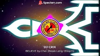 Believe by Cher remix (Cebu Mix Club)(DJ CRIX)(Break Latin 135bpm)