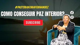 COMO CONSEGUIR PAZ INTERIOR? - PASTORA KENIA FERNANDEZ