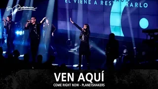 Ven Aquí - Su Presencia (Come Right Now - Planetshakers) - Español