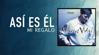 Marcos Vidal - Así es ÉL - Mi Regalo