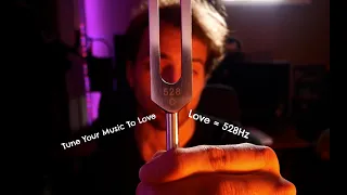 How To Tune Your Music To Love (528Hz)