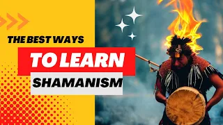 What are the best ways to learn shamanism