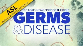 ASL: Germs and Disease | Proof for God