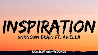 Unknown Brain - Inspiration (Lyrics) (ft. Aviella)