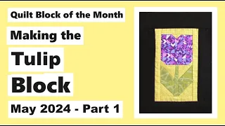 Quilt Block of the Month – May 2024 – Block 5 Part 1