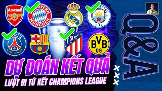 DỰ ĐOÁN LƯỢT ĐI TỨ KẾT CHAMPIONS LEAGUE | Q&A - HỎI ĐÁP CÙNG BLV ANH QUÂN