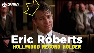 How Eric Roberts Became a Hollywood Record-Breaker