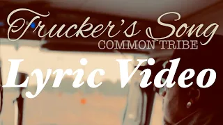 COMMON TRIBE - Trucker’s Song (LYRIC VIDEO)