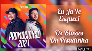 JÁ TE ESQUECI - @OsBaroesdaPisadinha (Promocional 2021) | Áudio Oficial