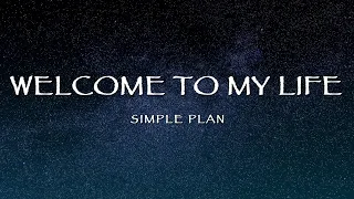 Simple Plan - Welcome To My Life (Lyrics)