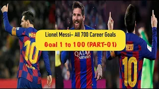 Lionel messi - All 700 Career Goals compilation (PART-01 : Goals from 01 to 100) | 2020