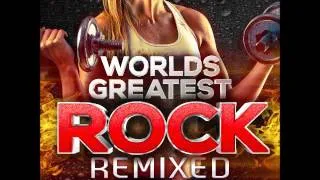 Worlds Greatest Rock-Remixed for Fitness!