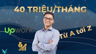 Hướng dẫn làm freelancer kiếm tiền trên Upwork | Cơ bản từ A tới Z