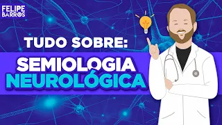 SEMIOLOGIA NEUROLÓGICA - AULA COMPLETA l Prof. Felipe Barros