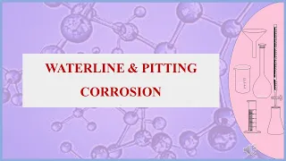 Waterline and Pitting Corrosion | Types of corrosion