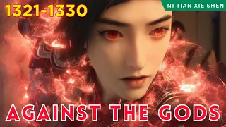 ❄️AGAINST THE GODS 1321 - 1330🔥 Alur Cerita Donghua Ni Tian Xie Shen versi Novel Bahasa Indonesia