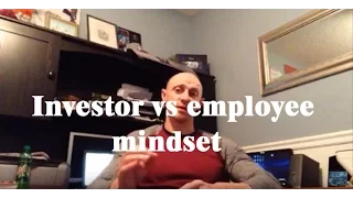 Understanding an investors mindset - The investor vs employee mindset