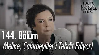 Melike, Çakırbeyliler'i tehdit ediyor! - Eşkıya Dünyaya Hükümdar Olmaz 144. Bölüm