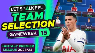 FPL TEAM SELECTION GAMEWEEK 15 | FANTASY PREMIER LEAGUE 2023/24 TIPS