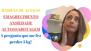 BARRA DE ACCESS - EMAGRECIMENTO, ANSIEDADE, AUTOSSABOTAGEM