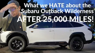 😖What we HATE about the Subaru Outback Wilderness AFTER 25,000 MILES!