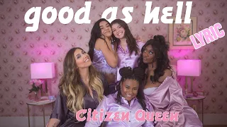 [VIDEO LYRIC] Good As Hell - Citizen Queen