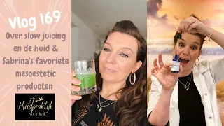 Vlog 169: over slowjuicing en de huid & Sabrina's 3 favoriete mesoestetic producten