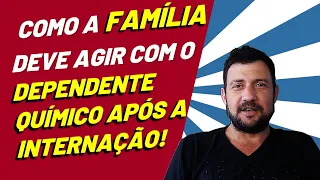 3 DICAS de como a FAMÍLIA deve agir com o DEPENDENTE QUÍMICO após a internação