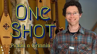 One Shot - Pickin n Grinnin - Special Guest