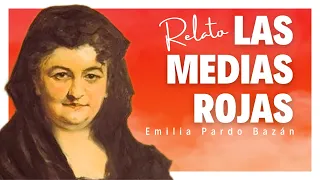 🎧 #AUDIOLIBRO 📖 "Las medias rojas" #Relato de Emilia Pardo Bazán