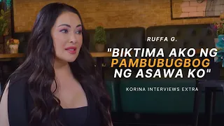 Ruffa G to Korina: Biktima Ako ng Pambubugbog ng Asawa Ko | KORINA INTERVIEWS EXTRA!