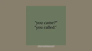 "you came?"  "you called." - a playlist