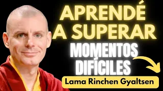 🌕 Lecciones 🙌 PODEROSAS para Enfrentar DIFICULTADES con Lama Rinchen Gyaltsen