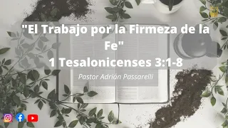 El Trabajo por la Firmeza de la Fe - 1 Tesalonicenses 3:1-8 | Pastor Adrian Passarelli