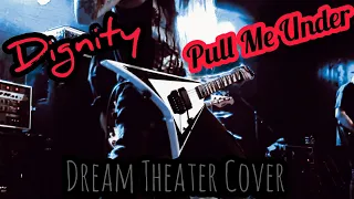 Dignity - Pull Me Under (Dream Theater Cover)