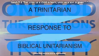 (Part 14) A Trinitarian Response to Biblical Unitarianism - Isaiah 9:6