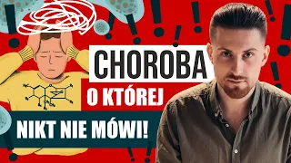 Choroba, o której nikt nie mówi. Powoduje bóle głowy, zaburza myślenie i paraliżuje ciało.