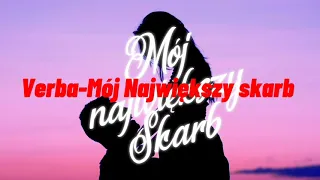 Verba-Mój Największy Skarb(Tekst)