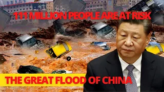 The Great Flood of China: China becomes like the sea! 111 Million People are at risk!