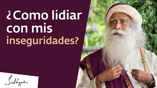 ¿Cómo lidiar con mis inseguridades? | Sadhguru