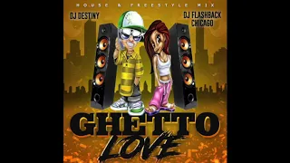 Ghetto Love - Dj Destiny (House & Freestyle Mix)