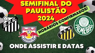 SEMIFINAL DO PAULISTÃO 2024 - Onde assistir, datas e horários