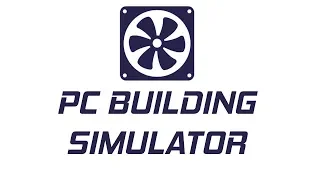 A Slightly In-Depth Review of PC Building Simulator