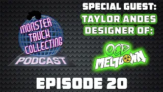 Monster Truck Collecting Podcast - Episode 20 ft. Taylor Andes (Jam Customs Official)