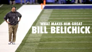 Bill Belichick: What Makes Him Great