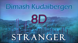 Dimash Kudaibergen│Stranger (8D Audio)