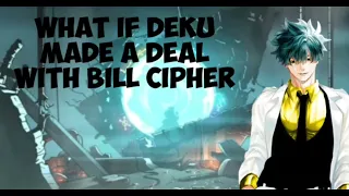 (Minshot)What if Deku made a Deal with Bill cipher