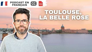 TOULOUSE, la belle rose | Podcast en français COURANT avec sous-titres.