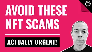 Avoid These NFT Scams! (URGENT)