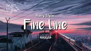 Fine line - Harry Styles || مترجمة